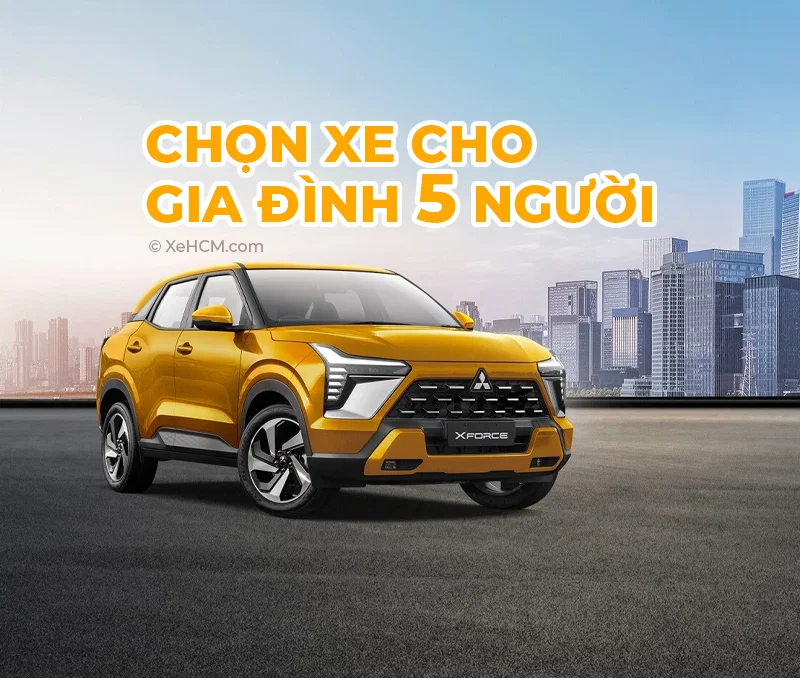 Chọn Xe Cho Gia đình 5 Người: Hướng Dẫn Và Mẫu Xe Lý Tưởng Tại Tp. Hcm