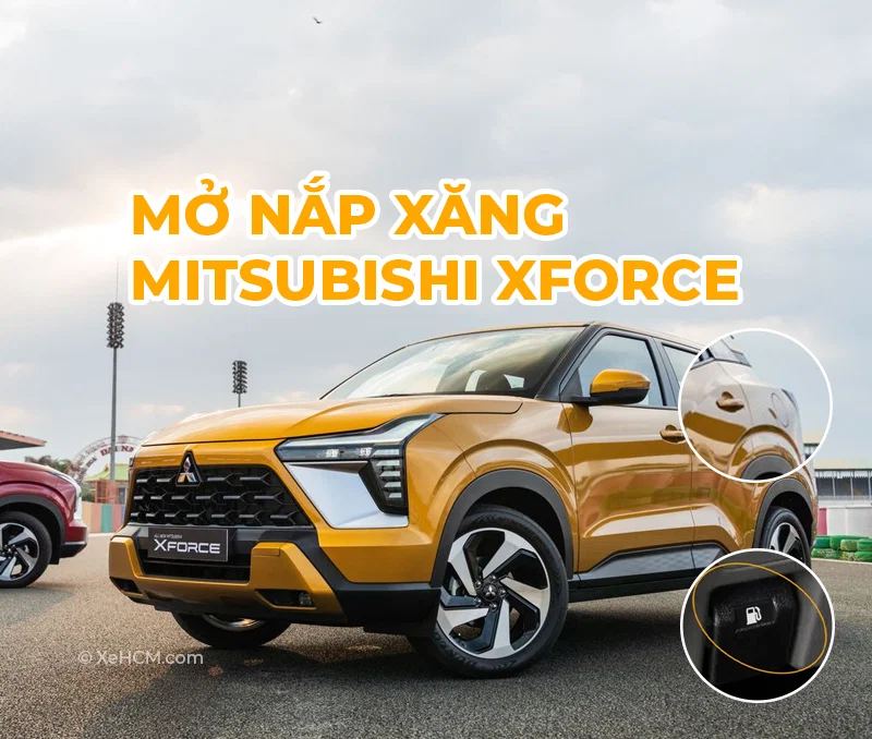 Cách Mở Nắp Xăng Xe Mitsubishi Xforce: Hướng Dẫn Chi Tiết Từ Mitsubishi Bình Dương