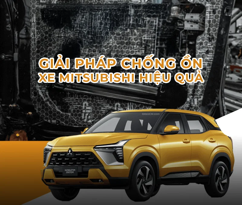 Giải Pháp Chống ồn Xe Mitsubishi Hiệu Quả Cho Hành Trình Yên Tĩnh