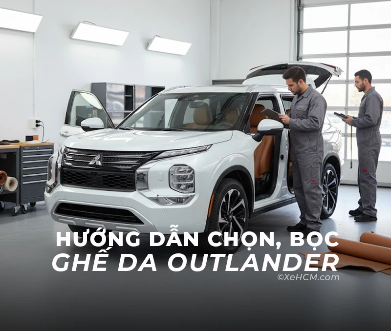 Hướng Dẫn Chọn Bọc Ghế Da Outlander Bền Đẹp Và Phù Hợp Khí Hậu Tp.hcm